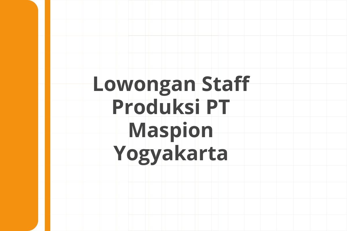 Lowongan Staff Produksi PT Maspion Yogyakarta