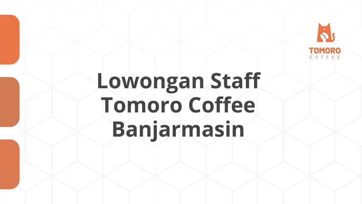 Lowongan Staff Tomoro Coffee Banjarmasin