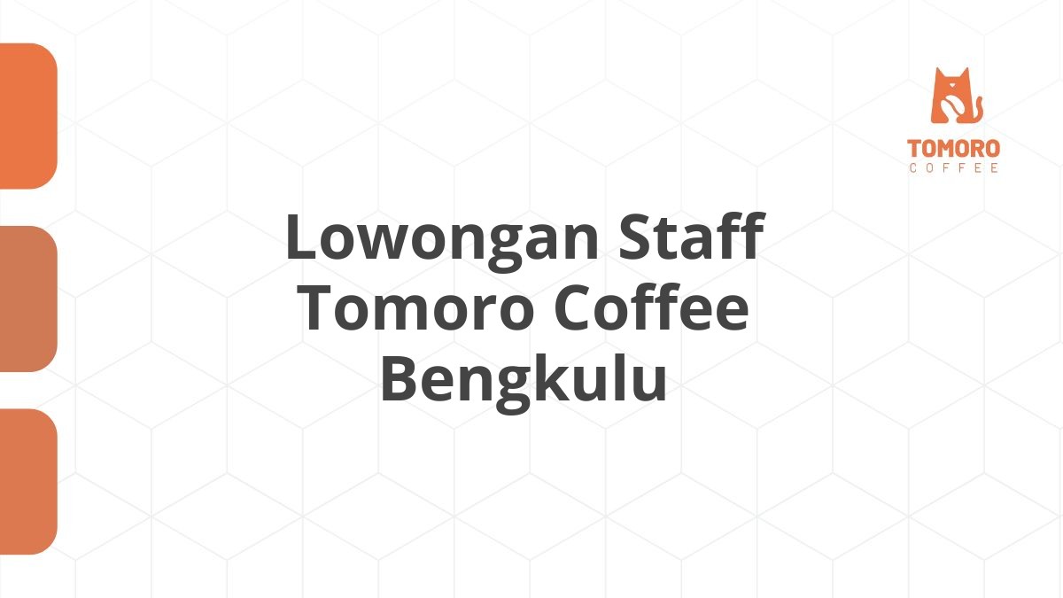Lowongan Staff Tomoro Coffee Bengkulu