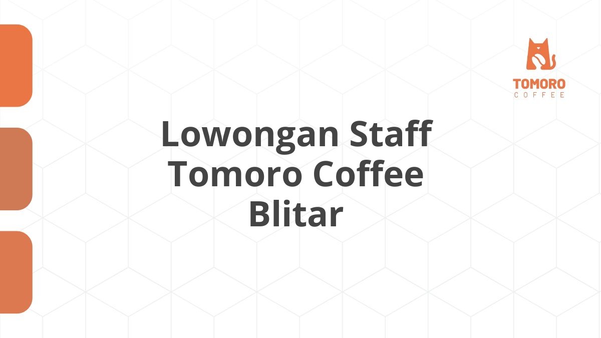 Lowongan Staff Tomoro Coffee Blitar