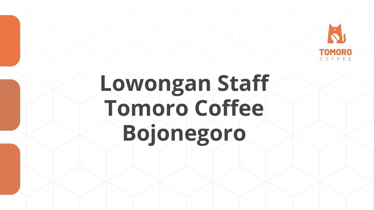 Lowongan Staff Tomoro Coffee Bojonegoro