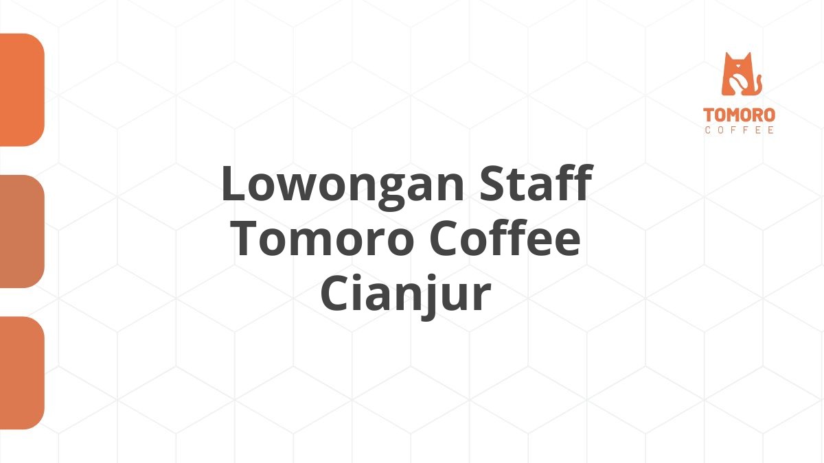Lowongan Staff Tomoro Coffee Cianjur