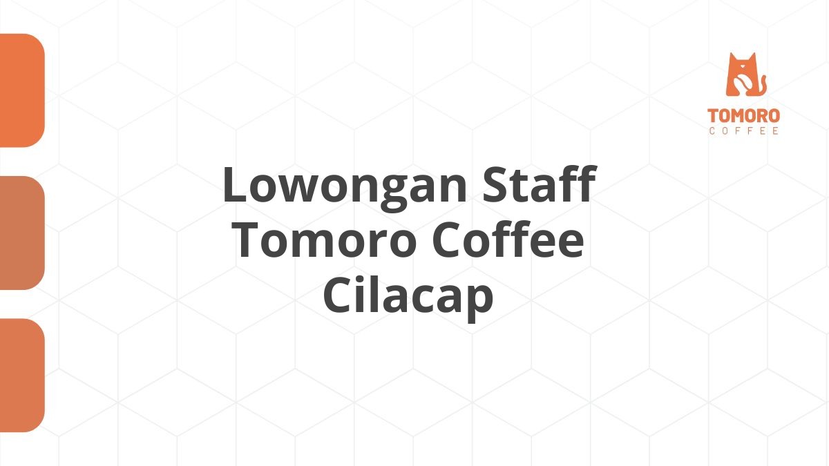 Lowongan Staff Tomoro Coffee Cilacap