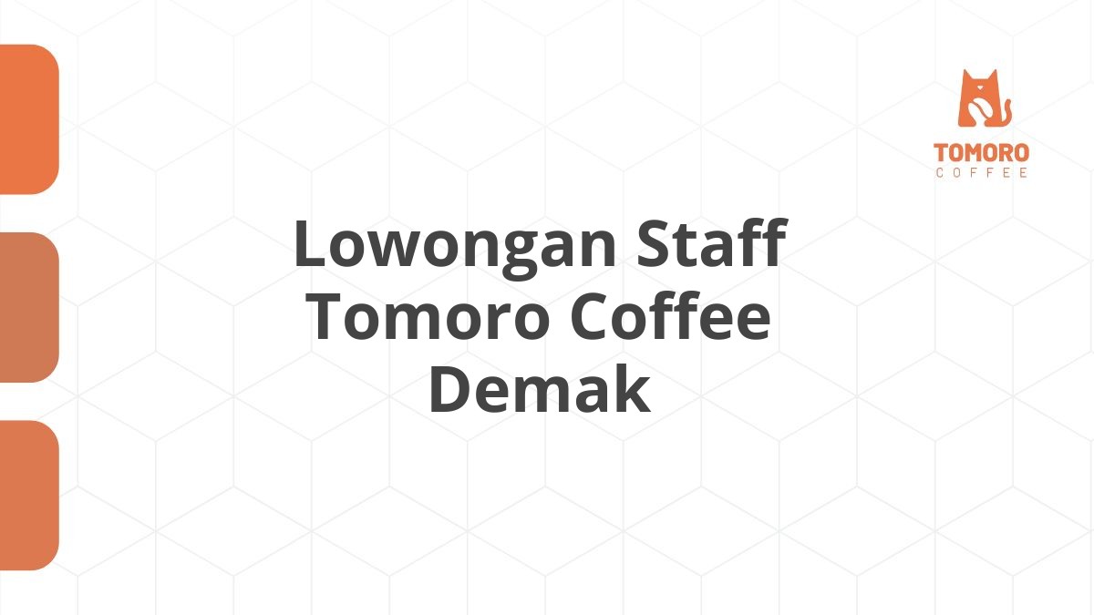 Lowongan Staff Tomoro Coffee Demak