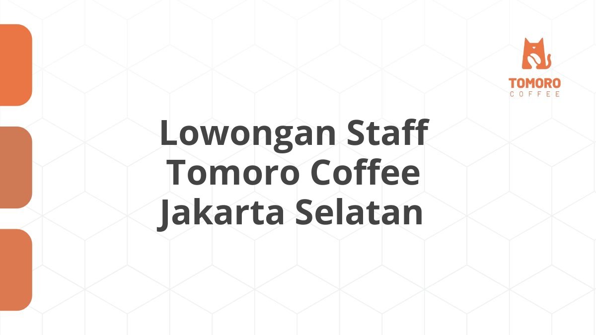 Lowongan Staff Tomoro Coffee Jakarta Selatan