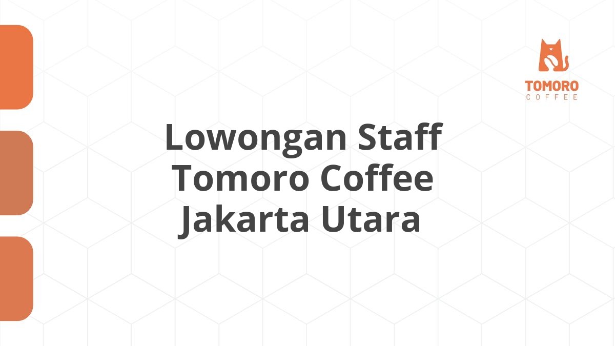 Lowongan Staff Tomoro Coffee Jakarta Utara