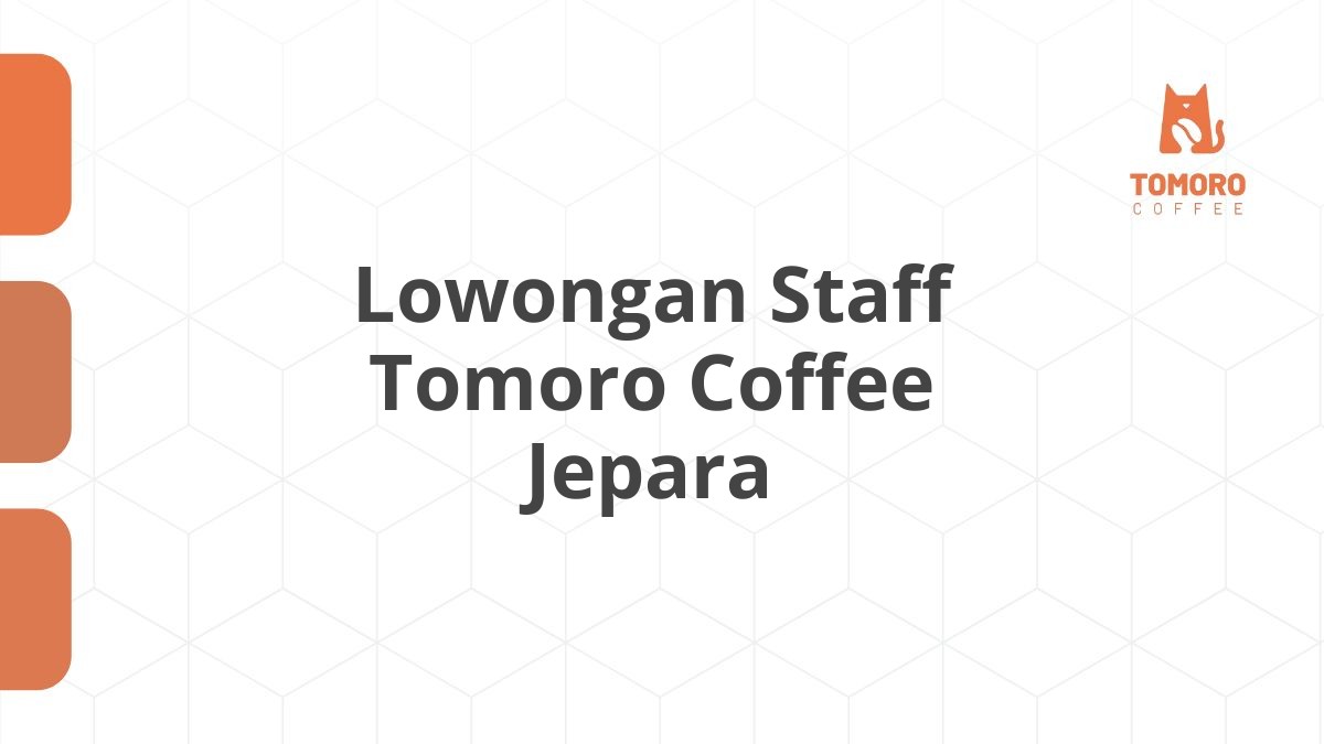 Lowongan Staff Tomoro Coffee Jepara