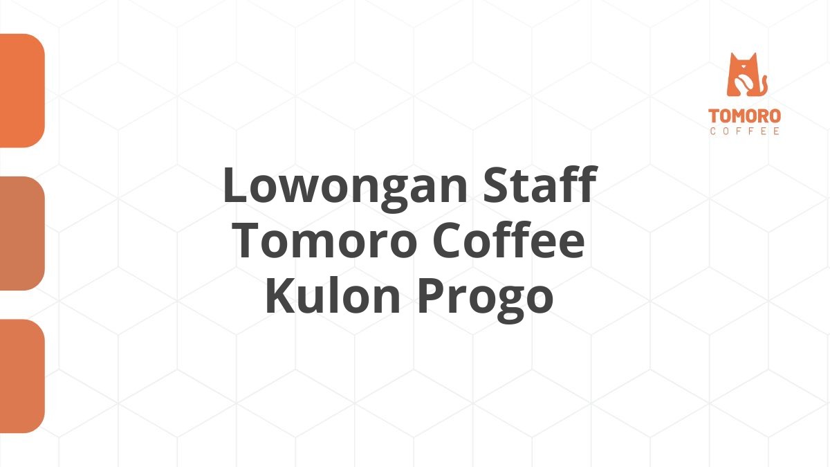 Lowongan Staff Tomoro Coffee Kulon Progo