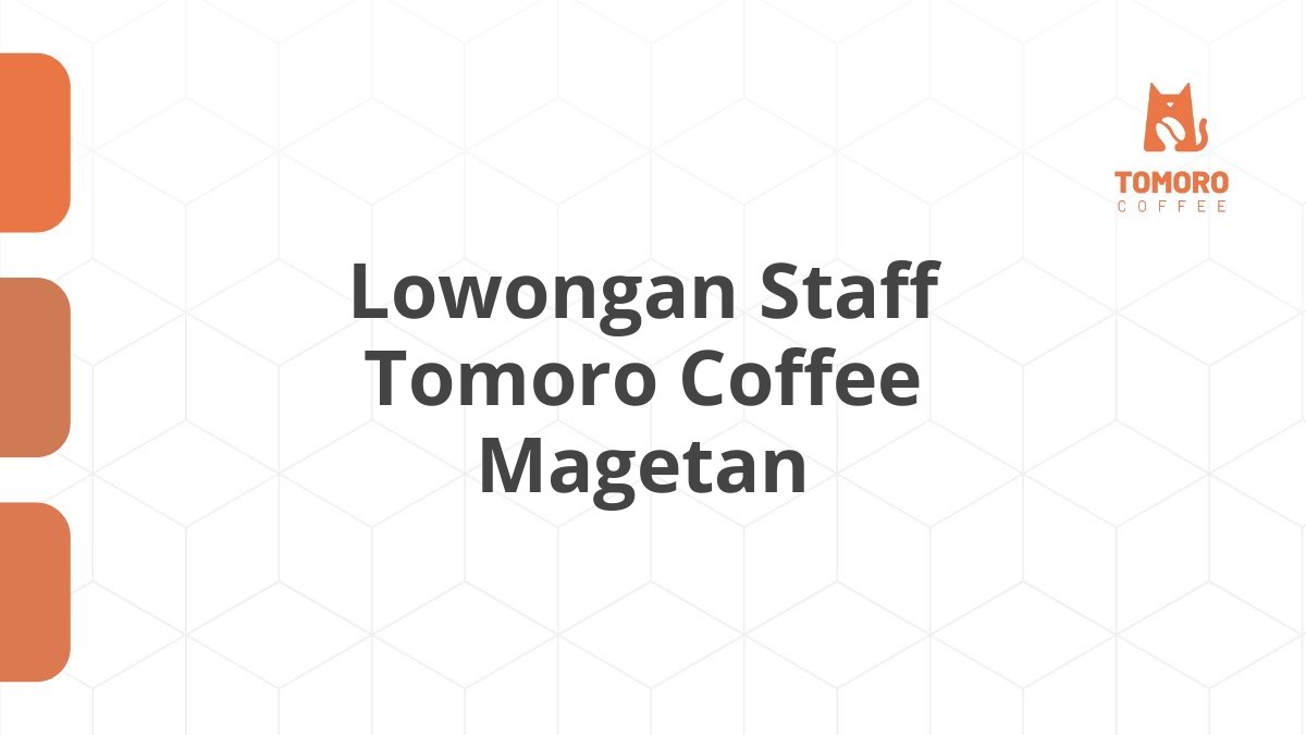Lowongan Staff Tomoro Coffee Magetan