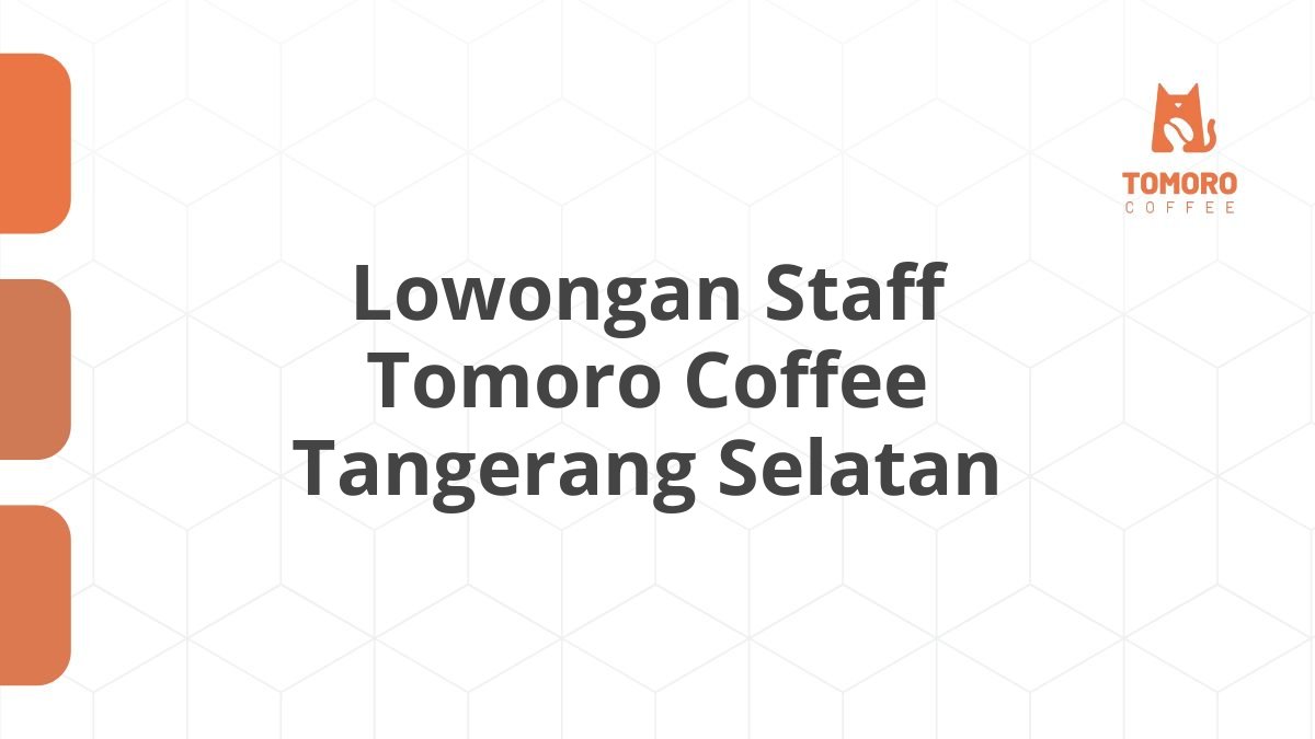 Lowongan Staff Tomoro Coffee Tangerang Selatan