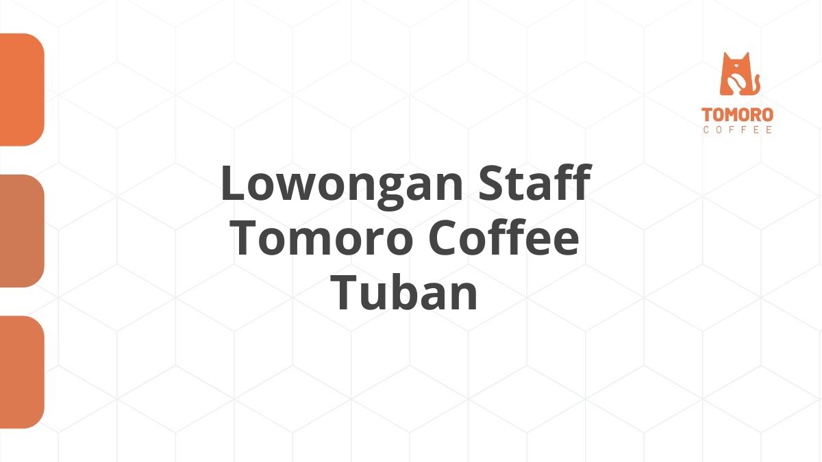 Lowongan Staff Tomoro Coffee Tuban