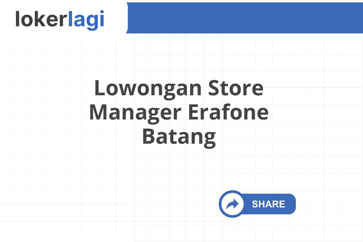 Lowongan Store Manager Erafone Batang