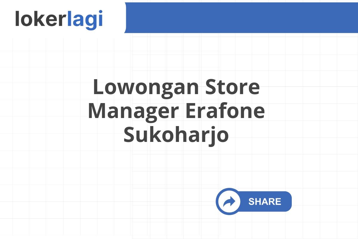Lowongan Store Manager Erafone Sukoharjo