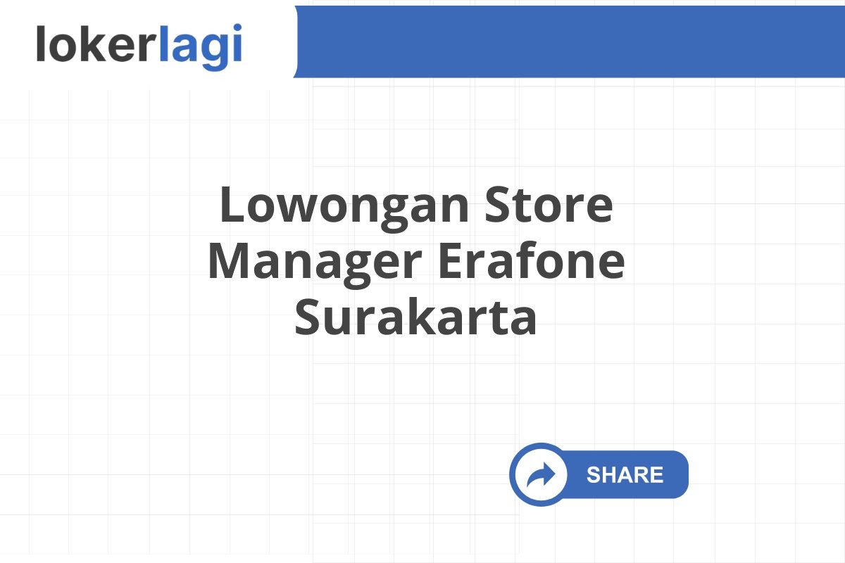 Lowongan Store Manager Erafone Surakarta