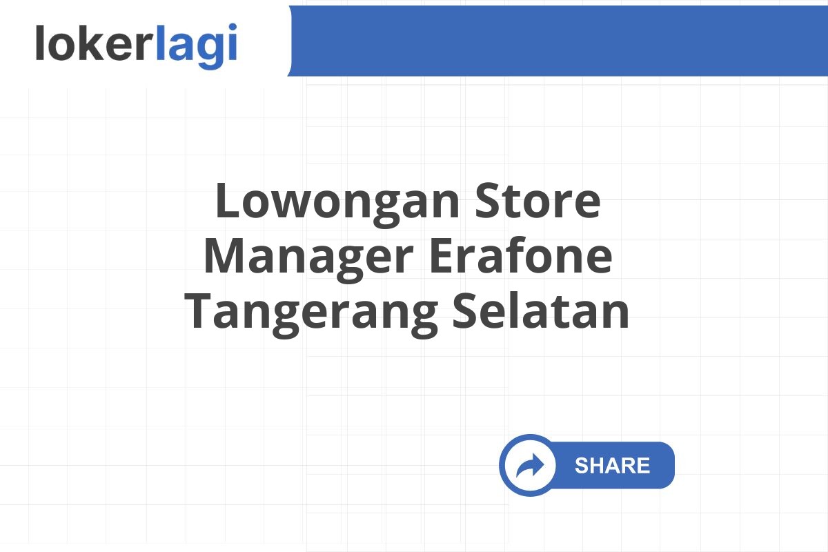 Lowongan Store Manager Erafone Tangerang Selatan