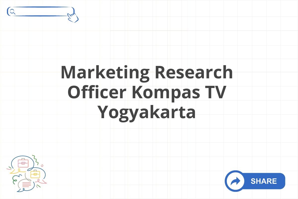 Marketing Research Officer Kompas TV Yogyakarta