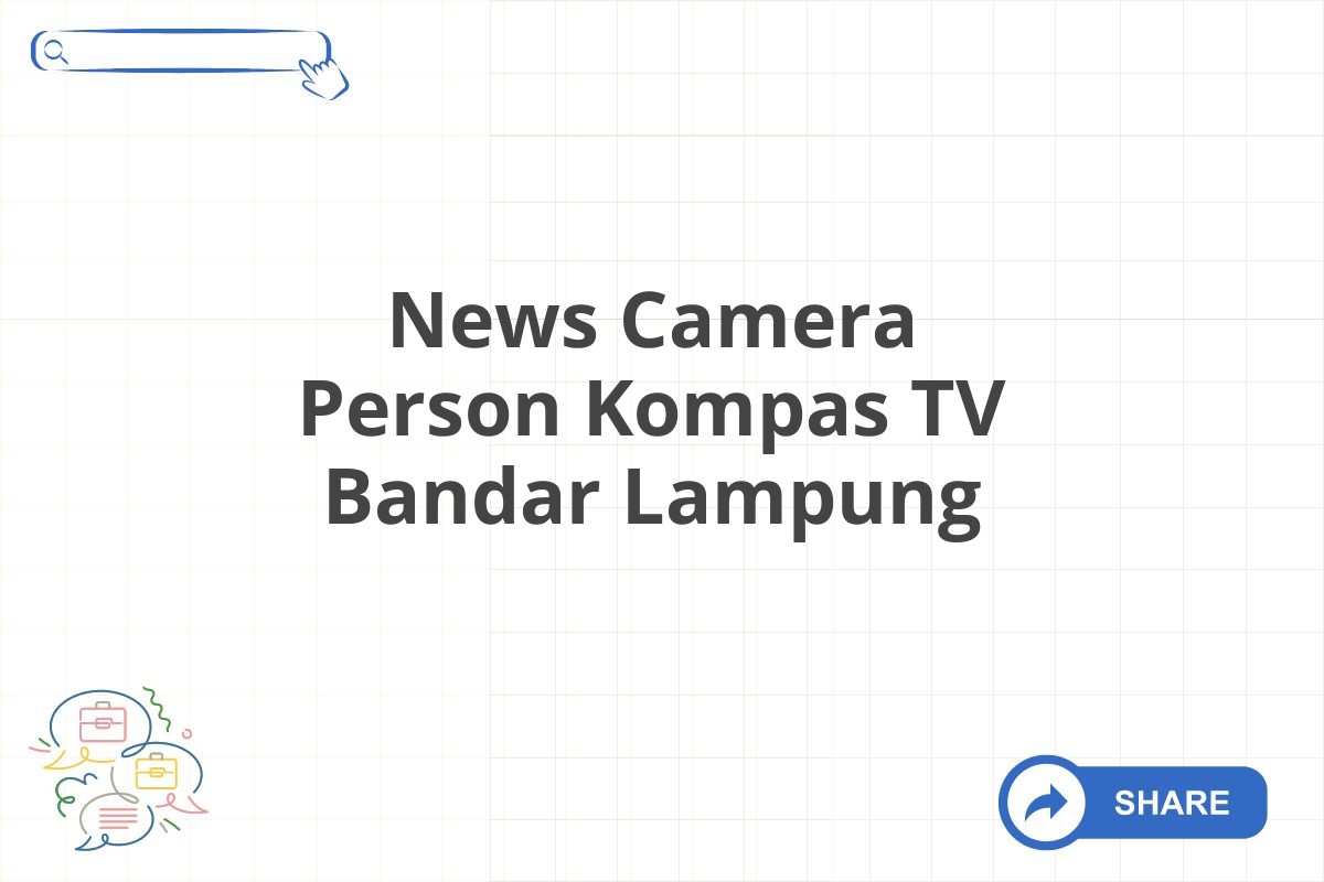 News Camera Person Kompas TV Bandar Lampung
