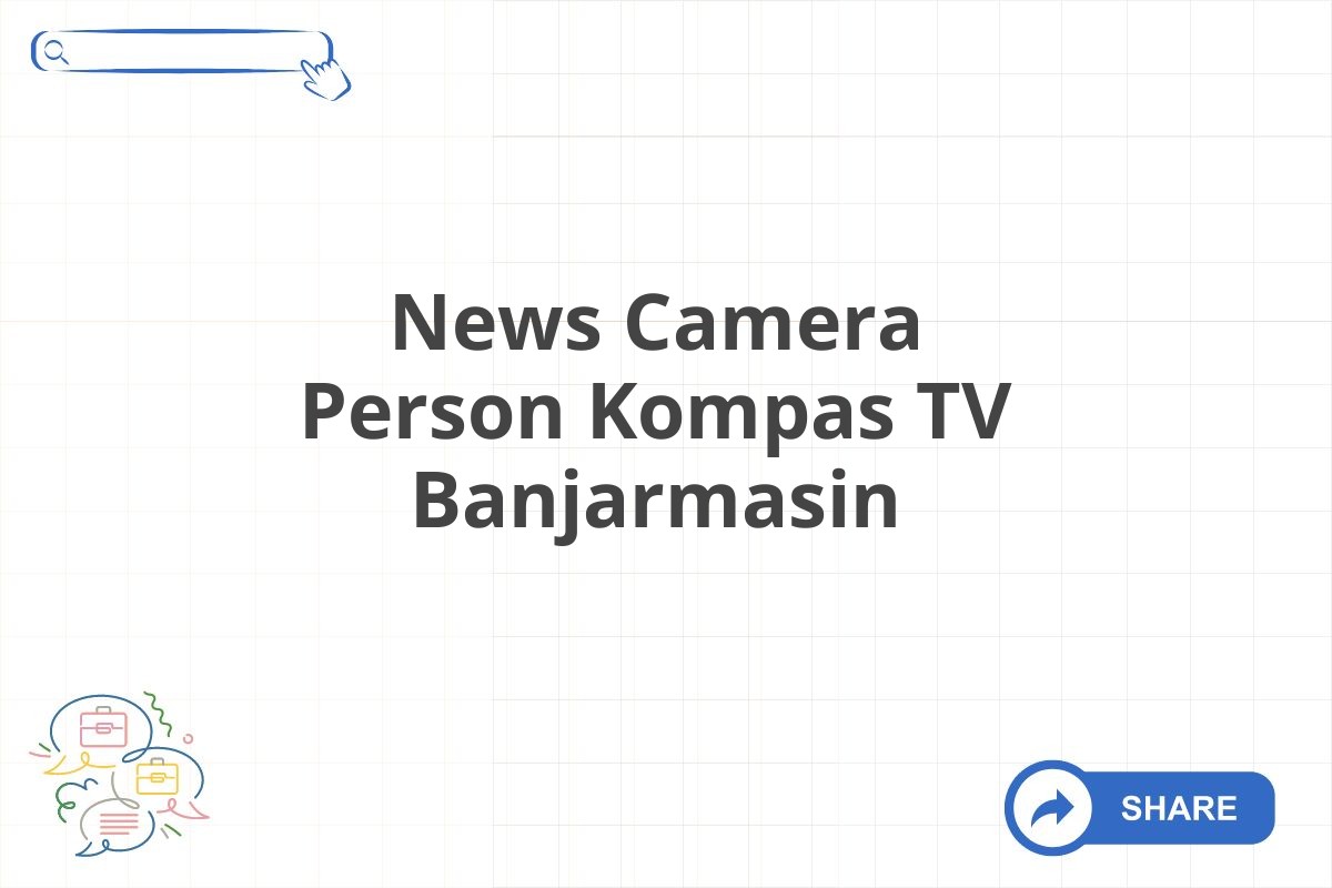 News Camera Person Kompas TV Banjarmasin