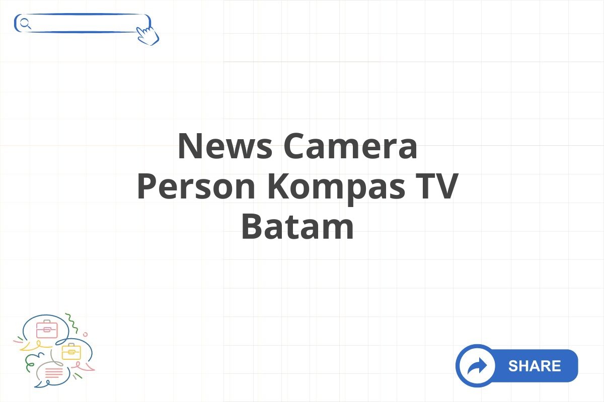 News Camera Person Kompas TV Batam