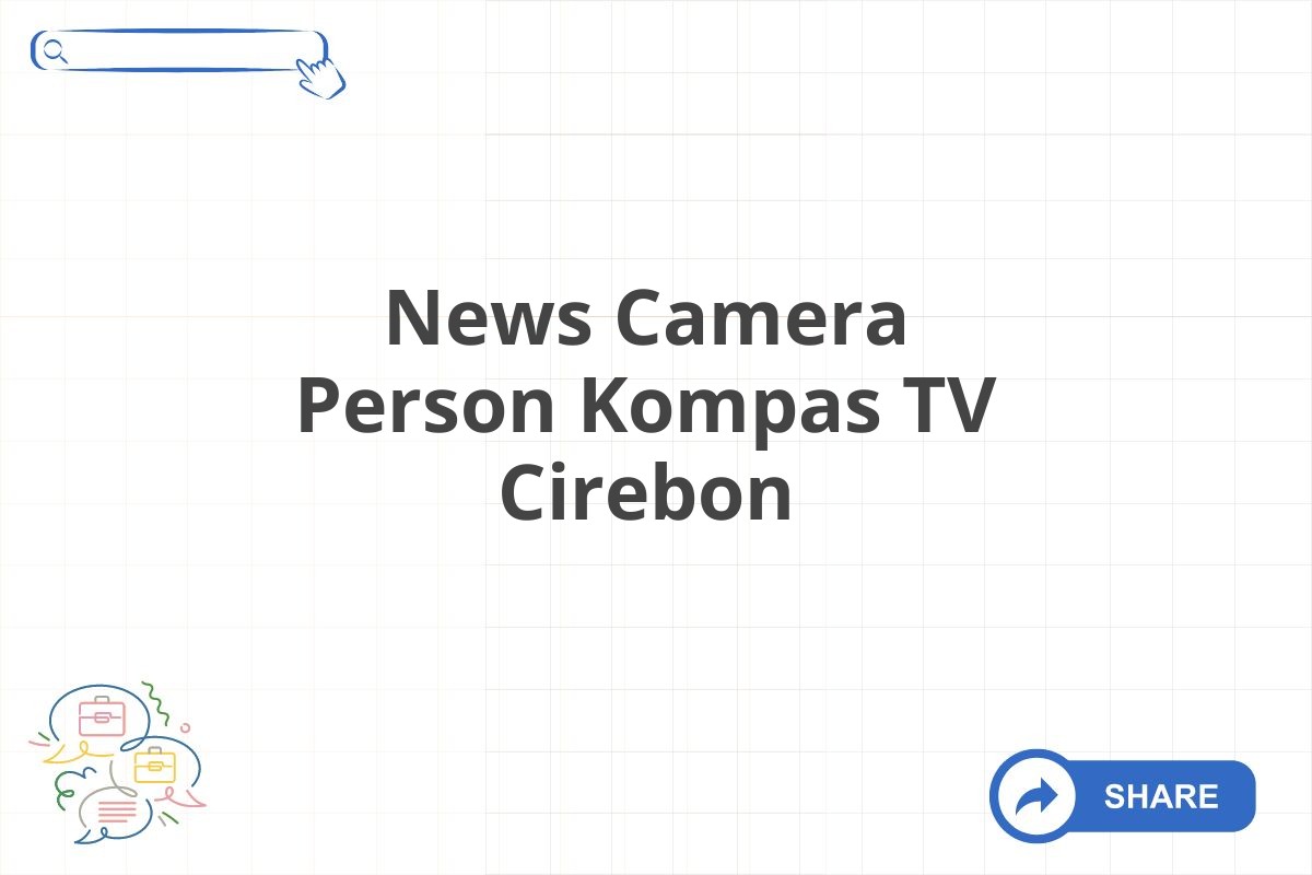 News Camera Person Kompas TV Cirebon