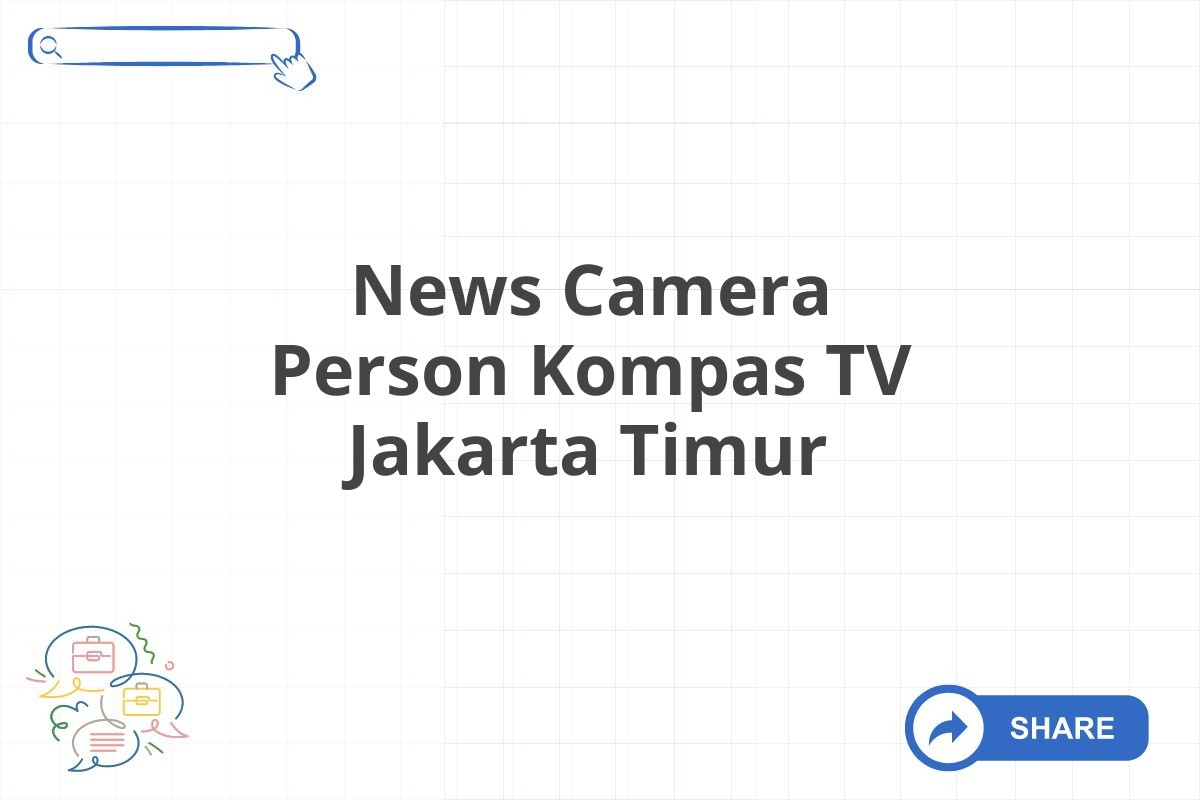 News Camera Person Kompas TV Jakarta Timur