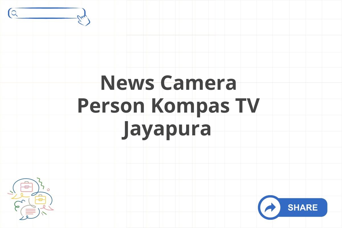 News Camera Person Kompas TV Jayapura