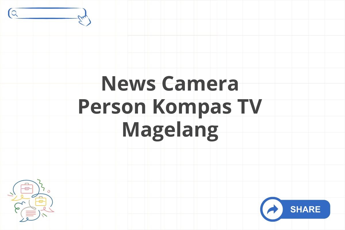 News Camera Person Kompas TV Magelang