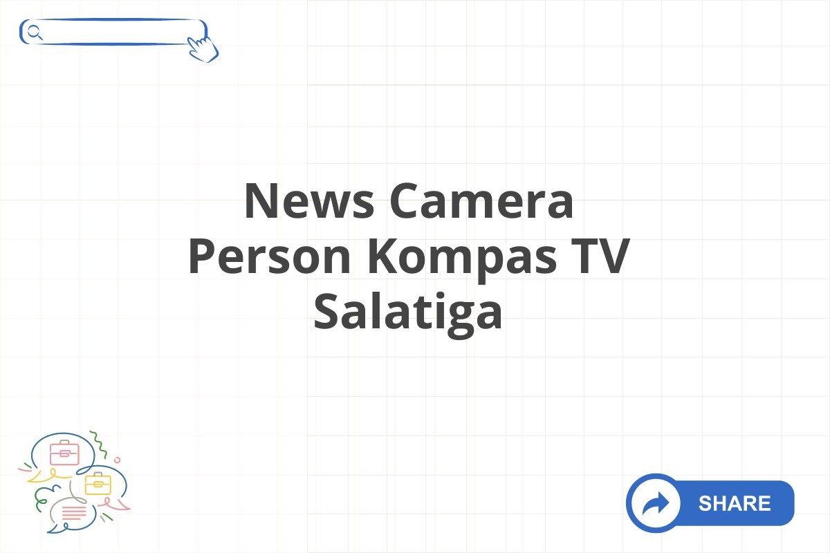 News Camera Person Kompas TV Salatiga