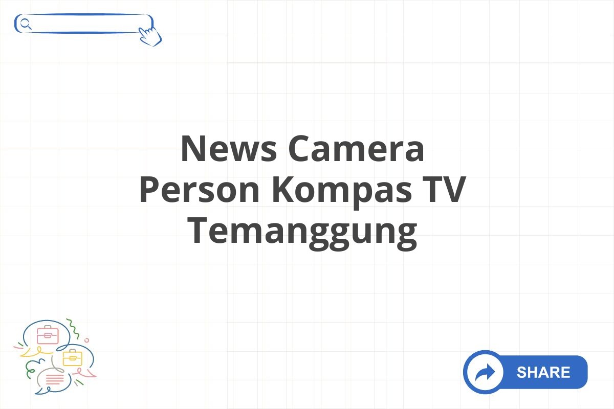 News Camera Person Kompas TV Temanggung