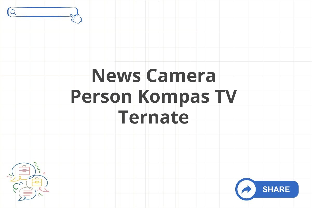 News Camera Person Kompas TV Ternate