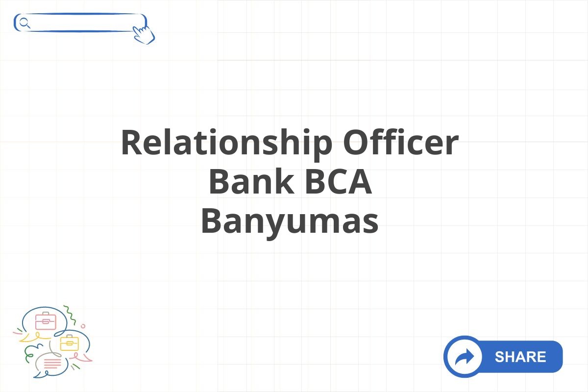Relationship Officer Bank BCA Banyumas