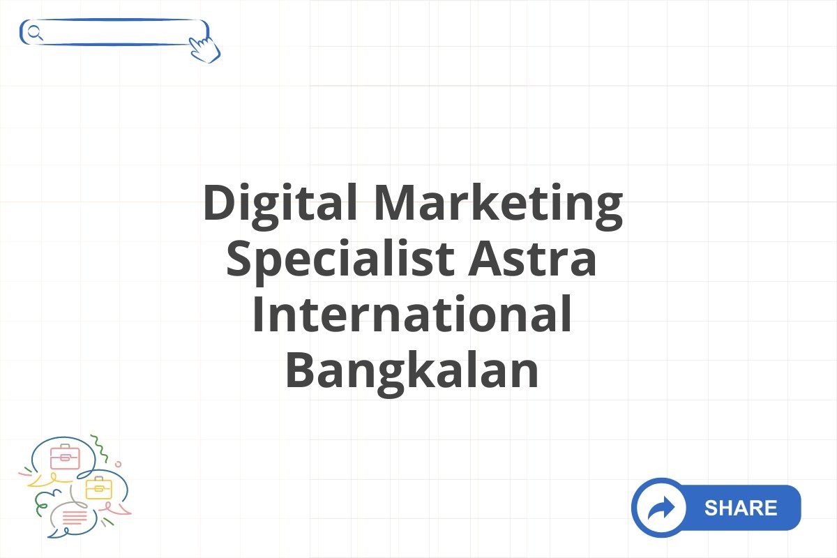 Digital Marketing Specialist Astra International Bangkalan
