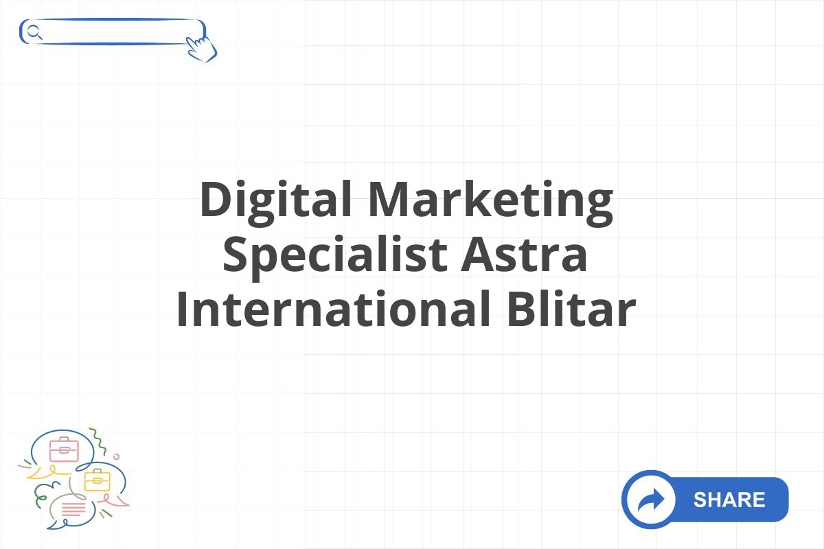 Digital Marketing Specialist Astra International Blitar