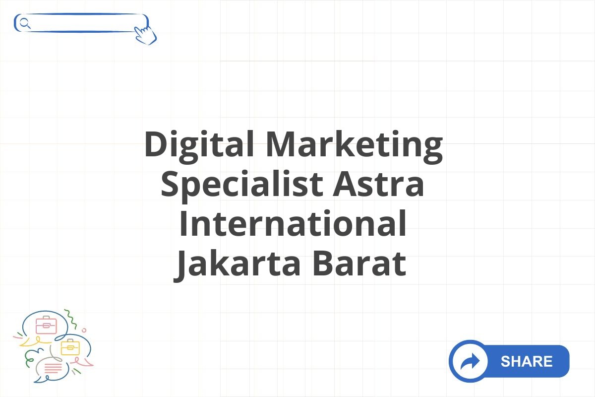 Digital Marketing Specialist Astra International Jakarta Barat