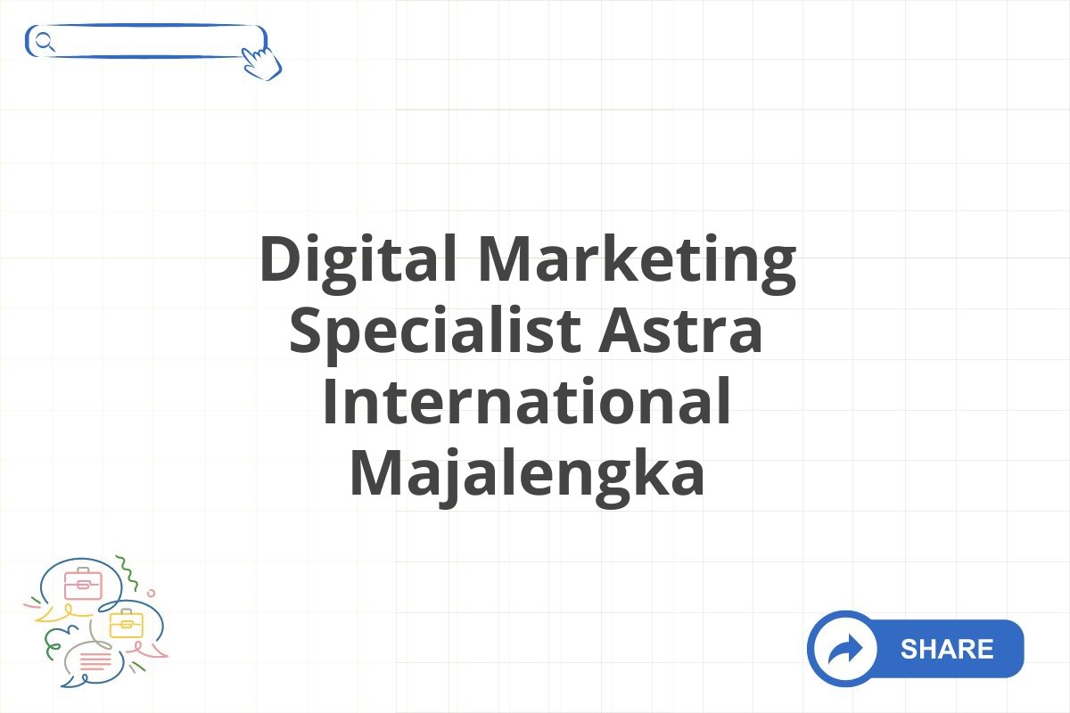 Digital Marketing Specialist Astra International Majalengka