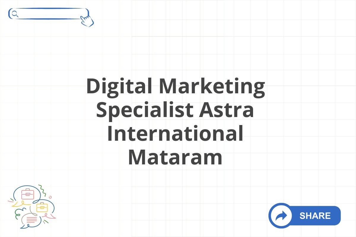 Digital Marketing Specialist Astra International Mataram