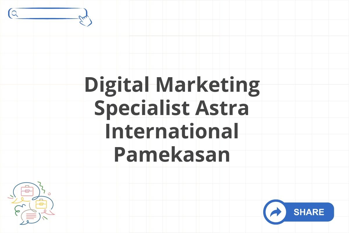 Digital Marketing Specialist Astra International Pamekasan