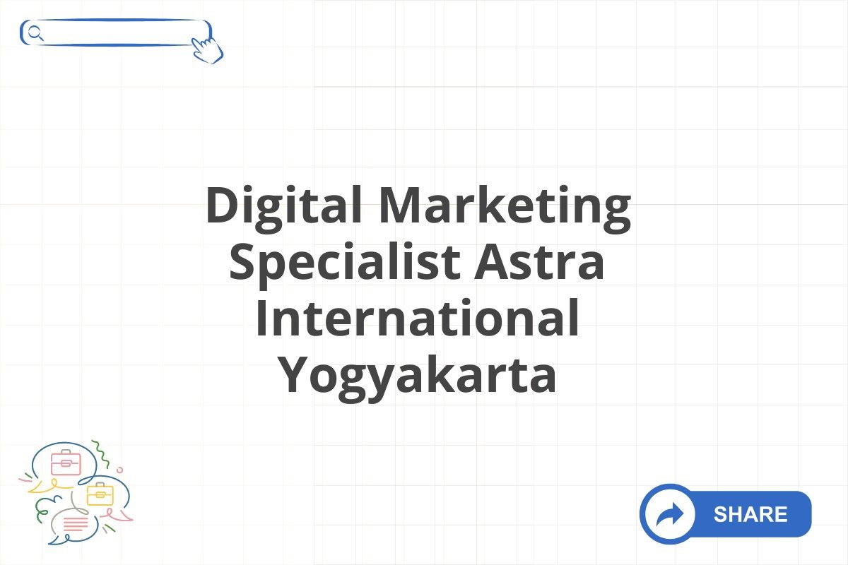 Digital Marketing Specialist Astra International Yogyakarta