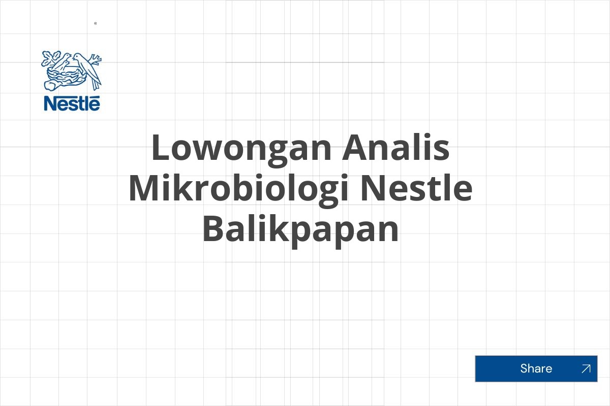 Lowongan Analis Mikrobiologi Nestle Balikpapan