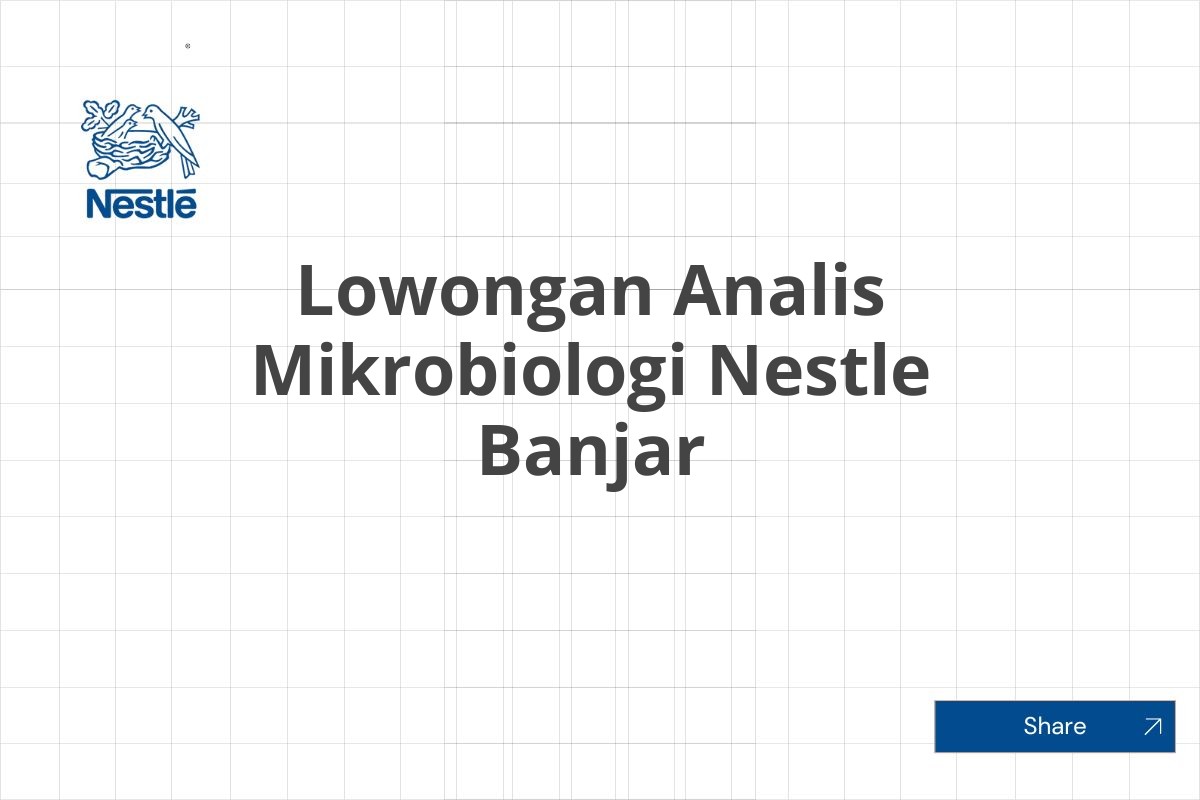 Lowongan Analis Mikrobiologi Nestle Banjar