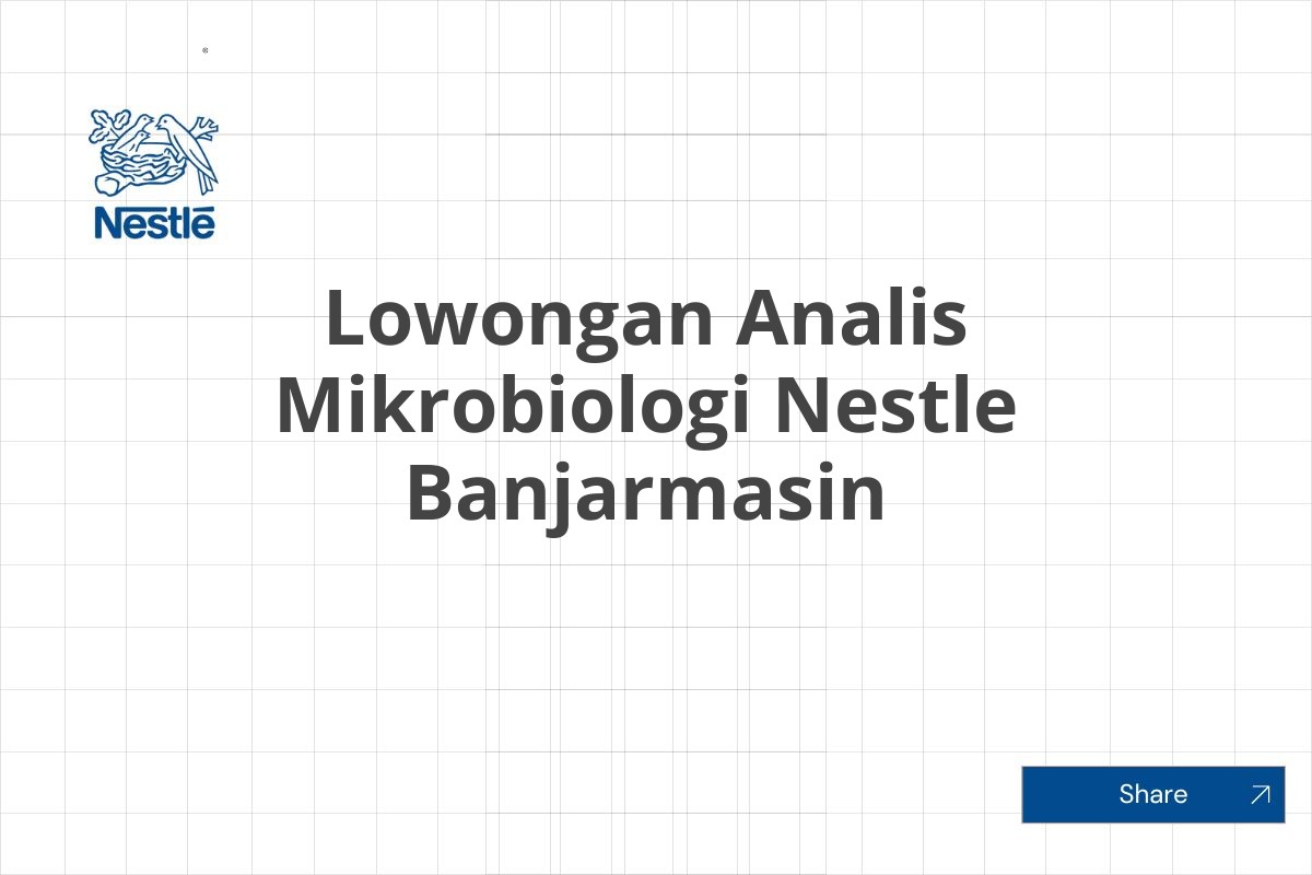 Lowongan Analis Mikrobiologi Nestle Banjarmasin
