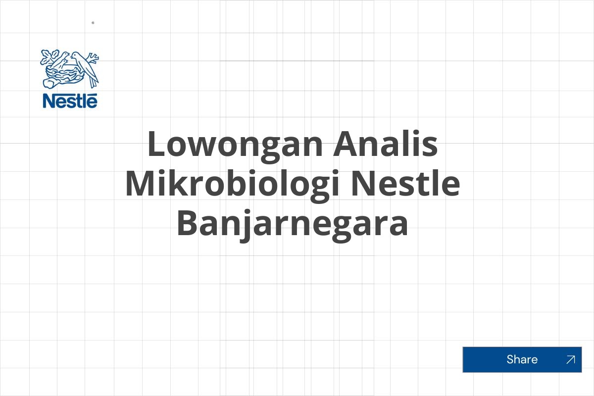 Lowongan Analis Mikrobiologi Nestle Banjarnegara