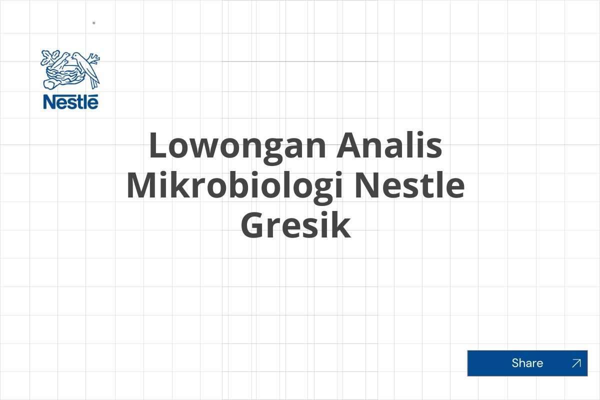 Lowongan Analis Mikrobiologi Nestle Gresik