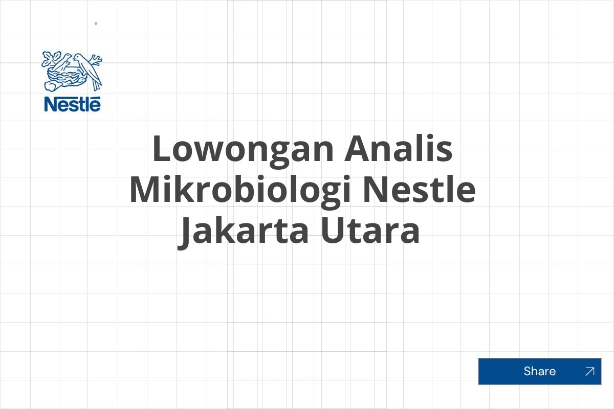 Lowongan Analis Mikrobiologi Nestle Jakarta Utara