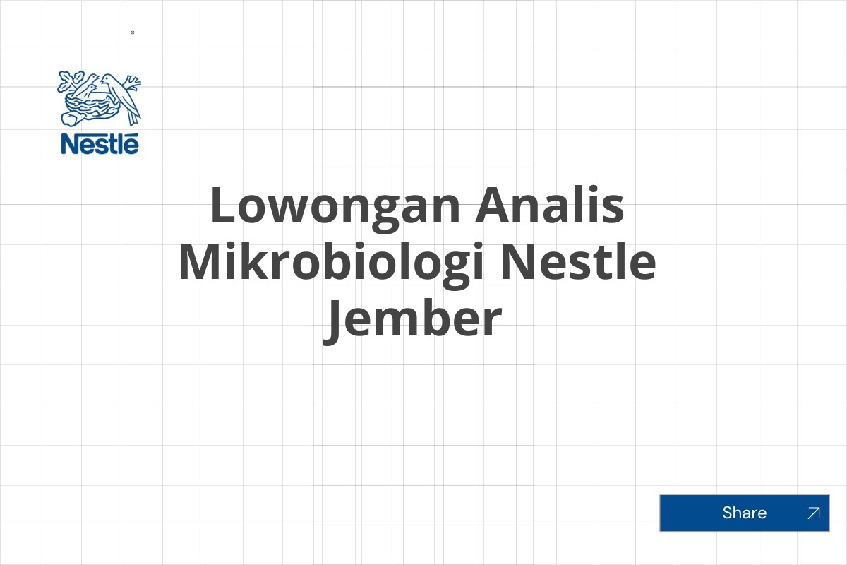 Lowongan Analis Mikrobiologi Nestle Jember