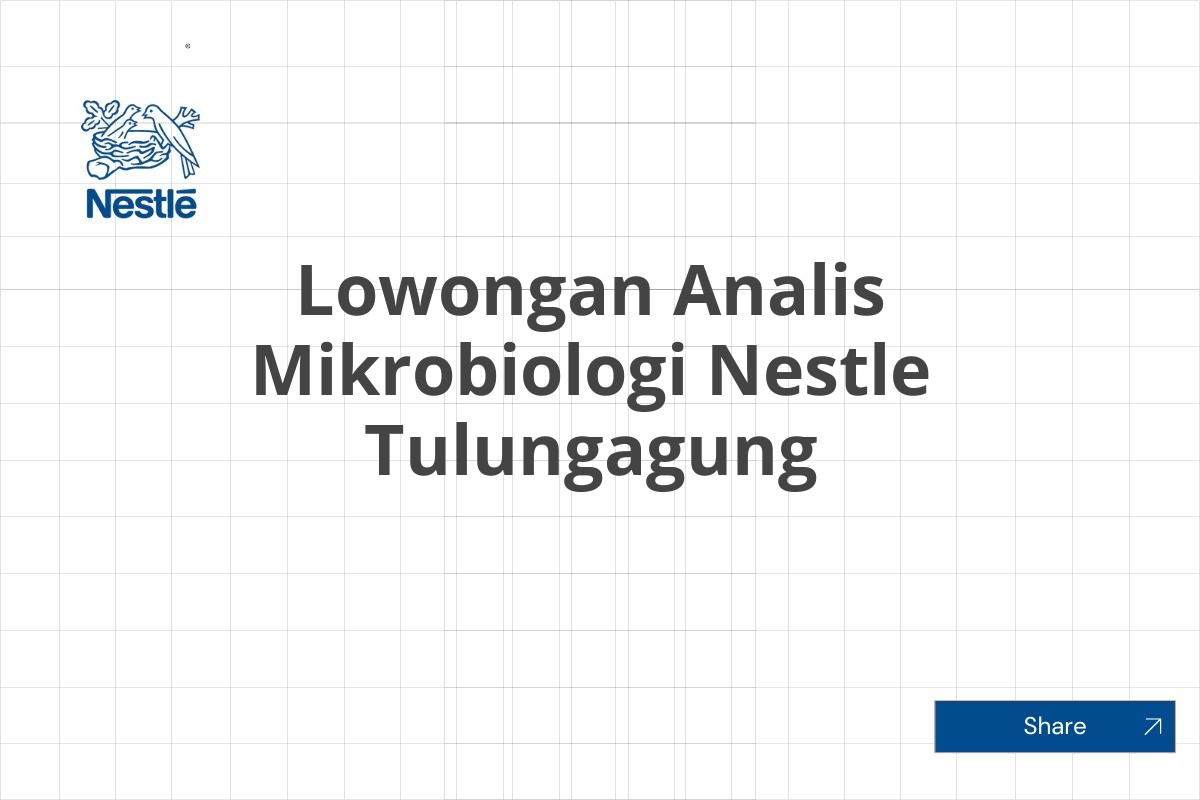 Lowongan Analis Mikrobiologi Nestle Tulungagung