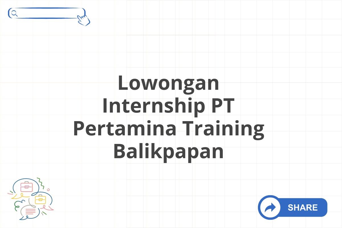 Lowongan Internship PT Pertamina Training Balikpapan