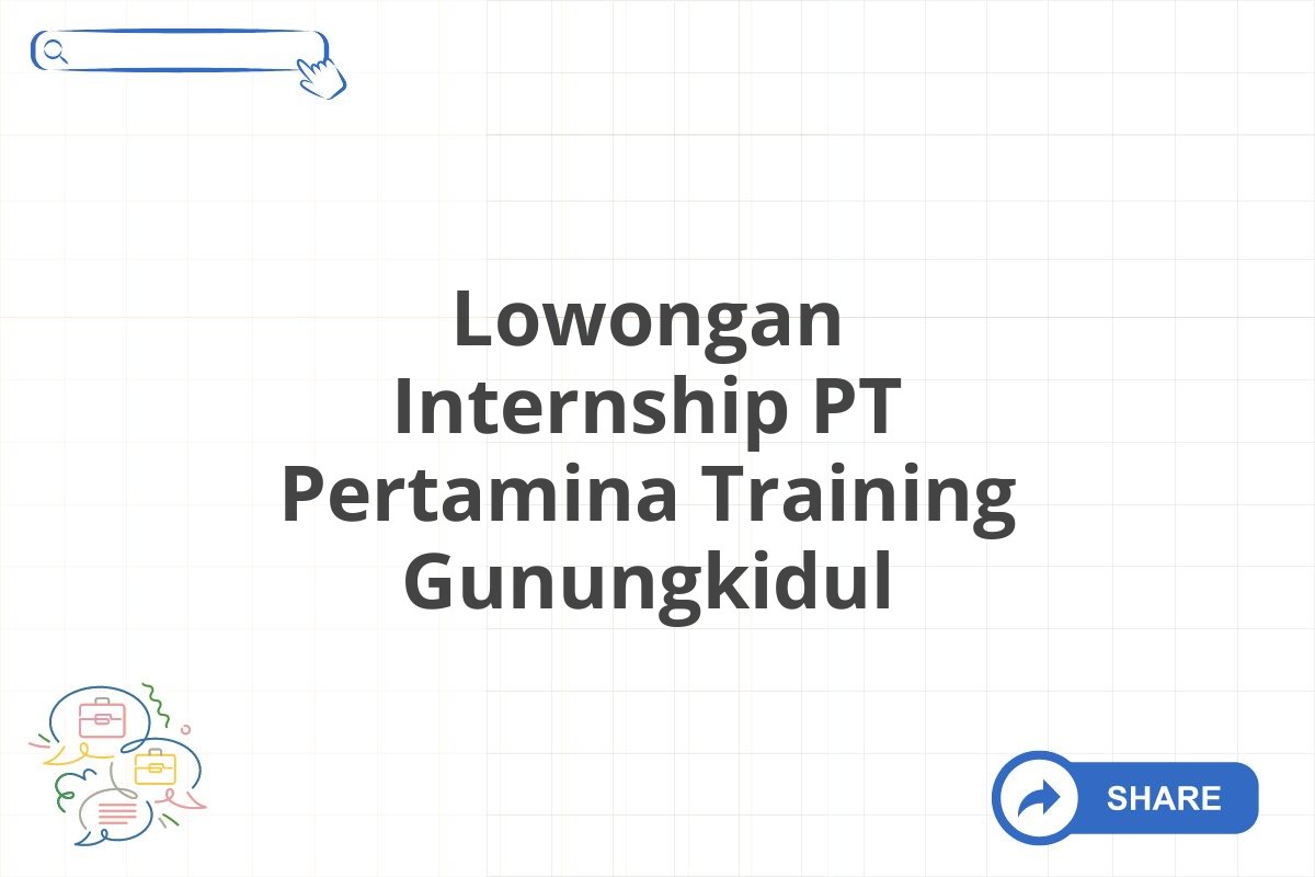 Lowongan Internship PT Pertamina Training Gunungkidul