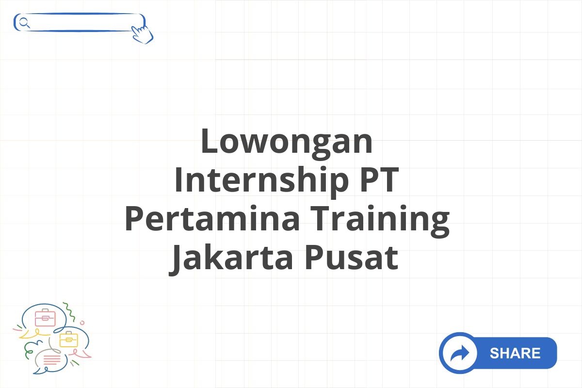 Lowongan Internship PT Pertamina Training Jakarta Pusat
