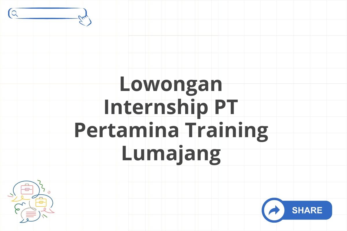 Lowongan Internship PT Pertamina Training Lumajang